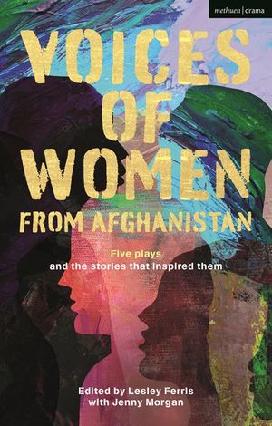 Dancing to the Blast: Five Plays about Afghan Women and the Stories That Inspired Them image number 0