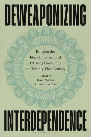 Deweaponizing Interdependence: Bringing the Idea of International Clearing Union Into the Twenty-First Century image number 0