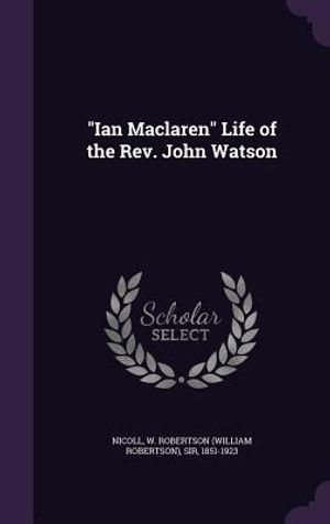Ian MacLaren Life of the REV. John Watson image number 0