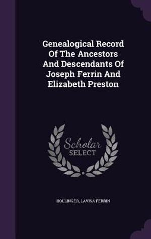 Genealogical Record of the Ancestors and Descendants of Joseph Ferrin and Elizabeth Preston image number 0