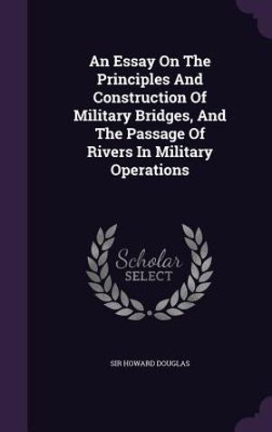 An Essay on the Principles and Construction of Military Bridges, and the Passage of Rivers in Military Operations image number 0