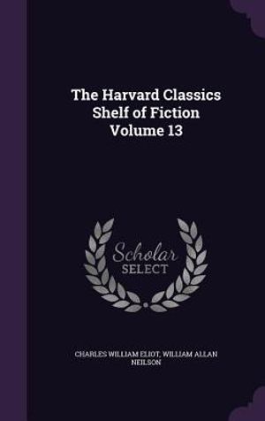 The Harvard Classics Shelf of Fiction Volume 13 image number 0