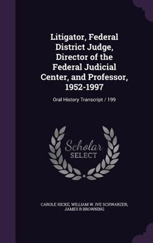 Litigator, Federal District Judge, Director of the Federal Judicial Center, and Professor, 1952-1997: Oral History Transcript / 199 image number 0