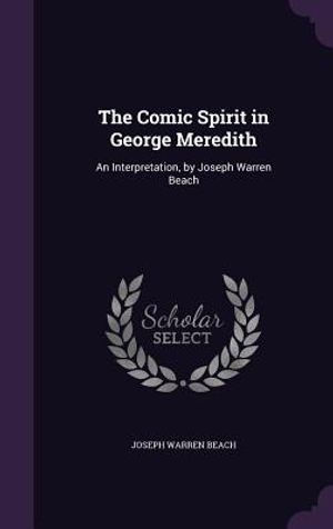 The Comic Spirit in George Meredith: An Interpretation, by Joseph Warren Beach image number 0