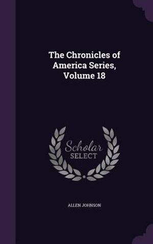 The Chronicles of America Series, Volume 18 image number 0