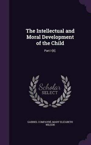 The Intellectual and Moral Development of the Child: Part I-[Ii]. image number 0
