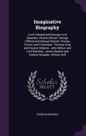 Imaginative Biography: Lord Falkland and George Lord Chandos. Charles Blount. George Clifford and Samuel Daniell. Charles Cotton and Fitzherb image number 0