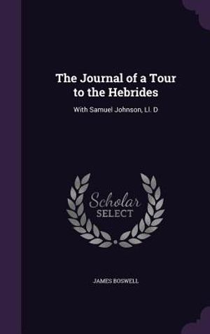 The Journal of a Tour to the Hebrides: With Samuel Johnson, LL. D image number 0