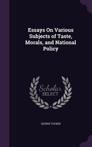 Essays on Various Subjects of Taste, Morals, and National Policy image number 0