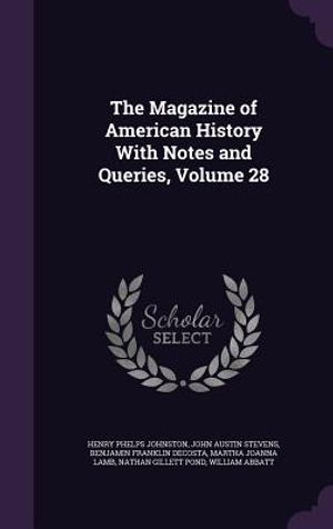 The Magazine of American History with Notes and Queries, Volume 28 image number 0