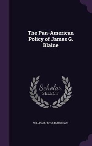 The Pan-American Policy of James G. Blaine image number 0