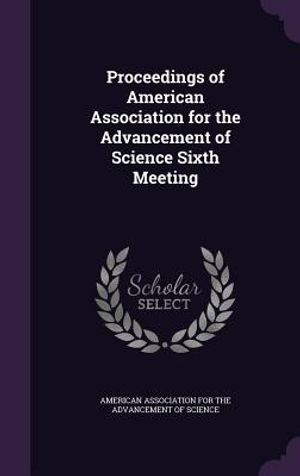 Proceedings of American Association for the Advancement of Science Sixth Meeting image number 0