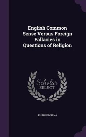 English Common Sense Versus Foreign Fallacies in Questions of Religion image number 0