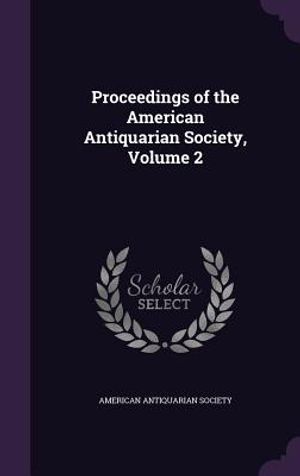 Proceedings of the American Antiquarian Society, Volume 2 image number 0