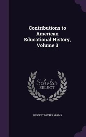 Contributions to American Educational History, Volume 3 image number 0