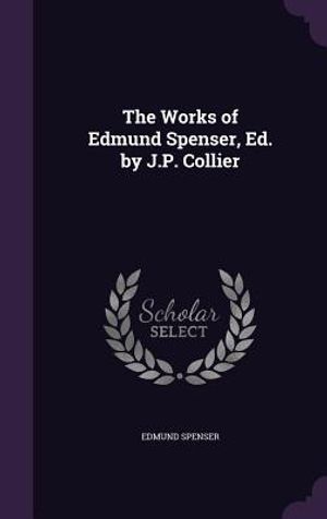 The Works of Edmund Spenser, Ed. by J.P. Collier image number 0