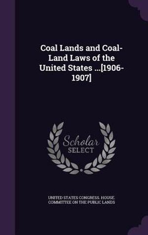 Coal Lands and Coal-Land Laws of the United States ...[1906-1907] image number 0