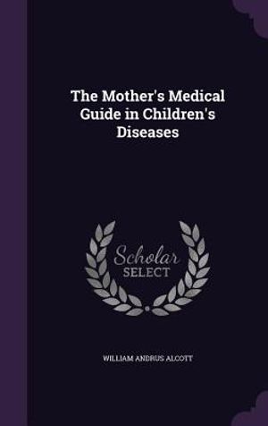 The Mother's Medical Guide in Children's Diseases image number 0