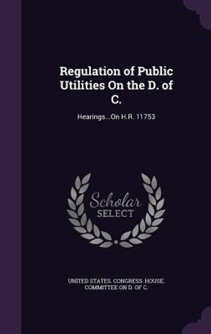 Regulation of Public Utilities on the D. of C.: Hearings...on H.R. 11753 image number 0