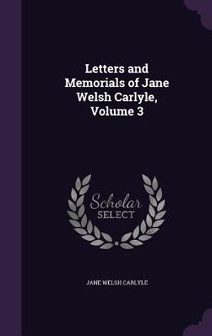 Letters and Memorials of Jane Welsh Carlyle, Volume 3 image number 0