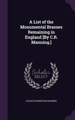 A List of the Monumental Brasses Remaining in England [By C.R. Manning.] image number 0