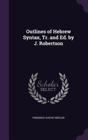 Outlines of Hebrew Syntax, Tr. and Ed. by J. Robertson image number 0