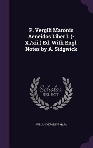 P. Vergili Maronis Aeneidos Liber I. (-X./XII.) Ed. with Engl. Notes by A. Sidgwick image number 0