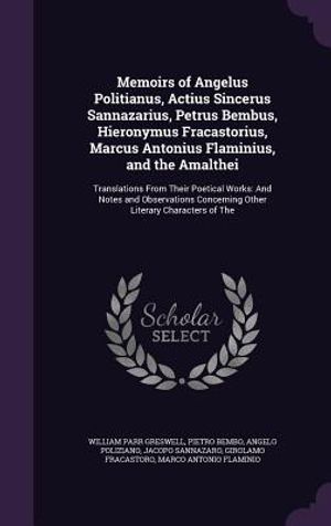 Memoirs of Angelus Politianus, Actius Sincerus Sannazarius, Petrus Bembus, Hieronymus Fracastorius, Marcus Antonius Flaminius, and the Amalthei: Trans image number 0