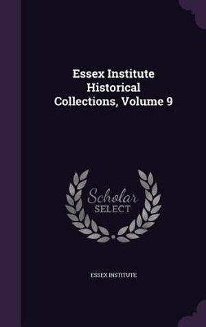 Essex Institute Historical Collections, Volume 9 image number 0