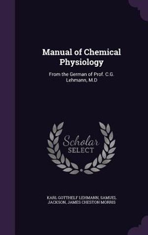 Manual of Chemical Physiology: From the German of Prof. C.G. Lehmann, M.D image number 0