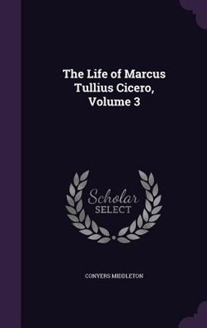 The Life of Marcus Tullius Cicero, Volume 3 image number 0