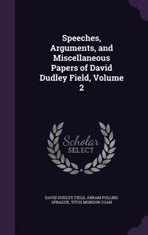 Speeches, Arguments, and Miscellaneous Papers of David Dudley Field, Volume 2 image number 0