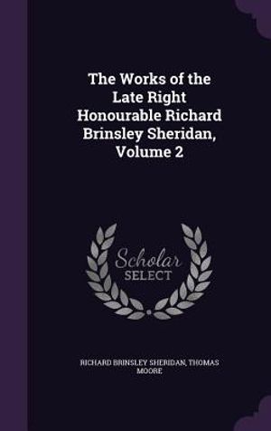 The Works of the Late Right Honourable Richard Brinsley Sheridan, Volume 2 image number 0