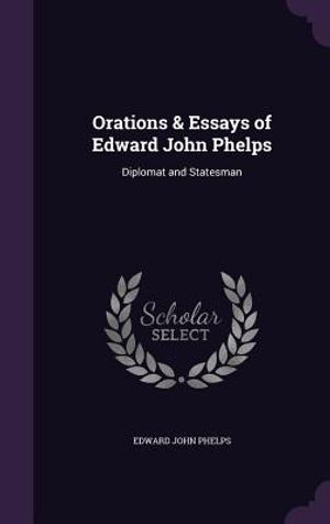 Orations & Essays of Edward John Phelps: Diplomat and Statesman image number 0