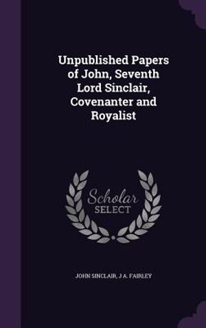 Unpublished Papers of John, Seventh Lord Sinclair, Covenanter and Royalist image number 0