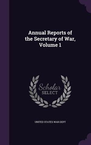Annual Reports of the Secretary of War, Volume 1 image number 0