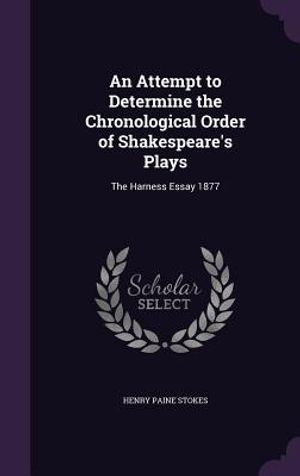 An Attempt to Determine the Chronological Order of Shakespeare's Plays: The Harness Essay 1877 image number 0