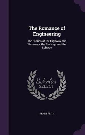 The Romance of Engineering: The Stories of the Highway, the Waterway, the Railway, and the Subway image number 0
