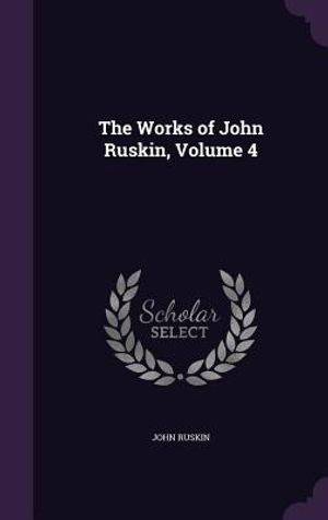 The Works of John Ruskin, Volume 4 image number 0