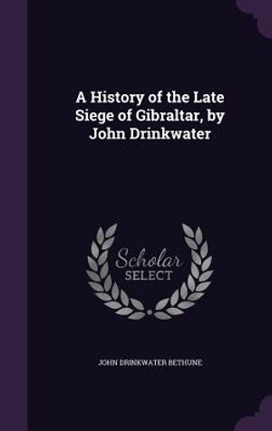 A History of the Late Siege of Gibraltar, by John Drinkwater image number 0