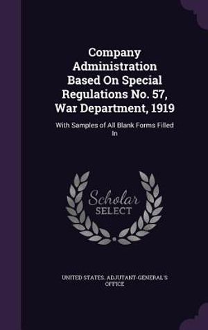 Company Administration Based on Special Regulations No. 57, War Department, 1919: With Samples of All Blank Forms Filled in image number 0