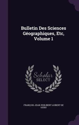 Bulletin Des Sciences Geographiques, Etc, Volume 1 image number 0