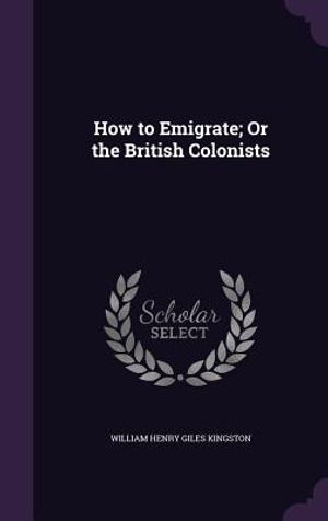How to Emigrate; Or the British Colonists image number 0