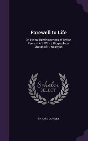 Farewell to Life: Or, Lyrical Reminiscences of British Peers in Art. with a Biographical Sketch of P. Nasmyth image number 0