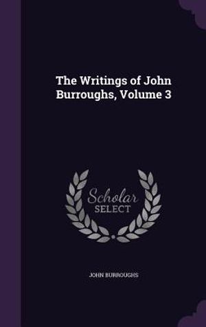 The Writings of John Burroughs, Volume 3 image number 0