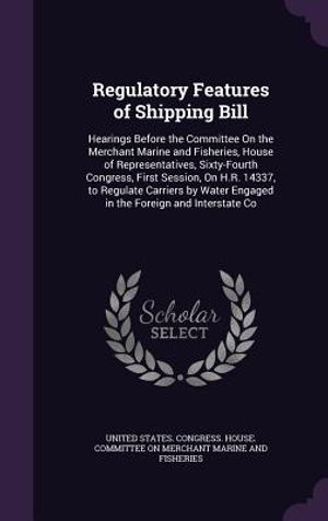 Regulatory Features of Shipping Bill: Hearings Before the Committee on the Merchant Marine and Fisheries, House of Representatives, Sixty-Fourth Congr image number 0