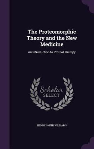 The Proteomorphic Theory and the New Medicine: An Introduction to Proteal Therapy image number 0