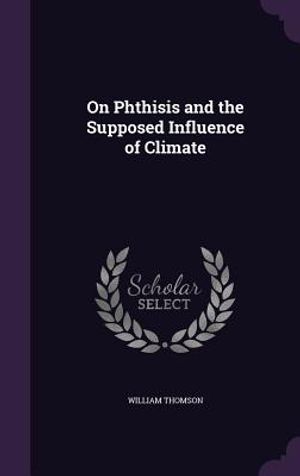 On Phthisis and the Supposed Influence of Climate image number 0