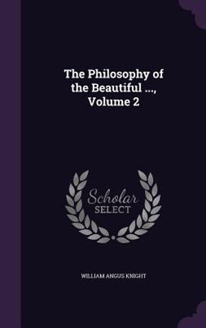 The Philosophy of the Beautiful ..., Volume 2 image number 0
