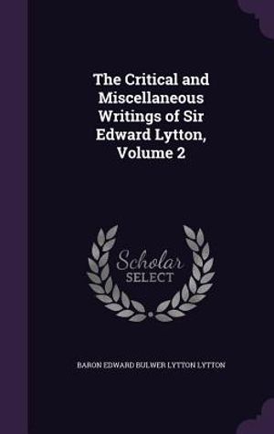 The Critical and Miscellaneous Writings of Sir Edward Lytton, Volume 2 image number 0